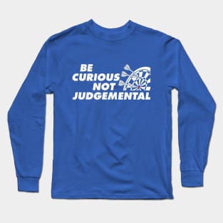 Be Curious Long Sleeve T-Shirt